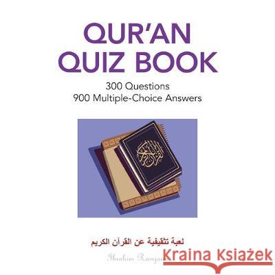 Qur'An Quiz Book: 300 Questions 900 Multiple-Choice Answers (Color Edition) Ibrahim Ramjaun 9781543753837 Partridge Publishing Singapore