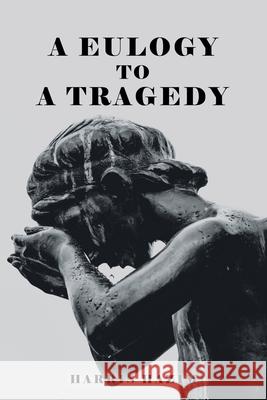 A Eulogy to a Tragedy Harris Hazim 9781543757323