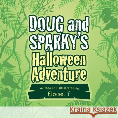 Doug and Sparky's Halloween Adventure Eloise F 9781543758788