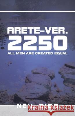 Arete-Ver. 2250: All Men Are Created Equal Neil Dibb 9781543760392 Partridge Publishing Singapore