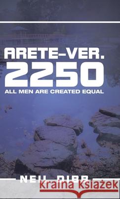 Arete-Ver. 2250: All Men Are Created Equal Neil Dibb 9781543760415 Partridge Publishing Singapore