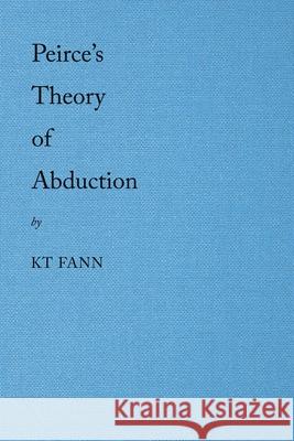 Peirce's Theory of Abduction Kt Fann 9781543761207
