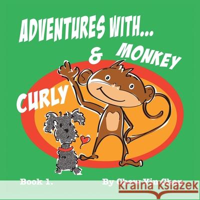 Adventures with Curly and Monkey: Book 1 Chew Yi 9781543761610 Partridge Publishing Singapore