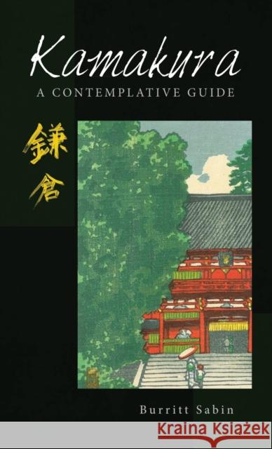 Kamakura: A Contemplative Guide Burritt Sabin 9781543764338