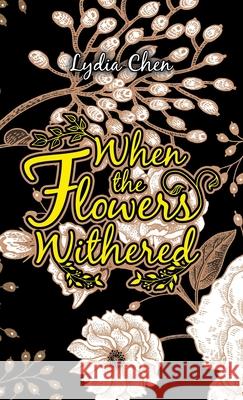 When the Flowers Withered Lydia Chen 9781543765182