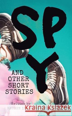 Spy and Other Short Stories Reuben Israel 9781543766943 Partridge Publishing Singapore