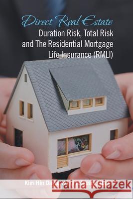 Direct Real Estate Duration Risk, Total Risk and the Residential Mortgage Life Insurance (Rmli) Kim Hin David Ho 9781543767018 Partridge Publishing Singapore