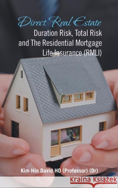 Direct Real Estate Duration Risk, Total Risk and the Residential Mortgage Life Insurance (Rmli) Kim Hin David Ho 9781543767025 Partridge Publishing Singapore