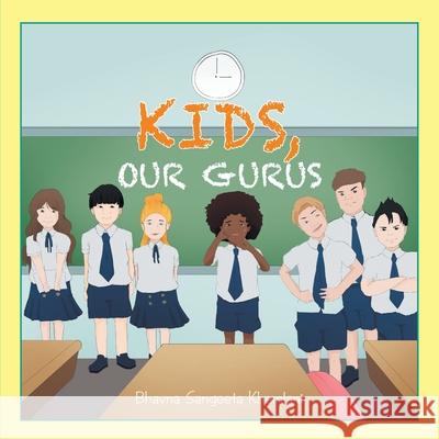 Kids, Our Gurus Bhavna Sangeeta Khemlani 9781543767834