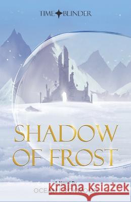 Time Blinder: Shadow of Frost Ocean Lockwood   9781543770629 Partridge Publishing Singapore