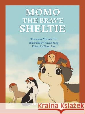 Momo the Brave Sheltie Marinda Teo, Yixuan Sung, Elison Lim 9781543771046 Partridge Publishing Singapore