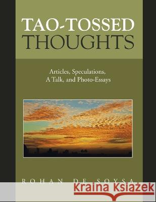 Tao-Tossed Thoughts: Articles, Speculations, a Talk, and Photo-Essays Myra Sampson Reeves Emily Thomson  9781543771350
