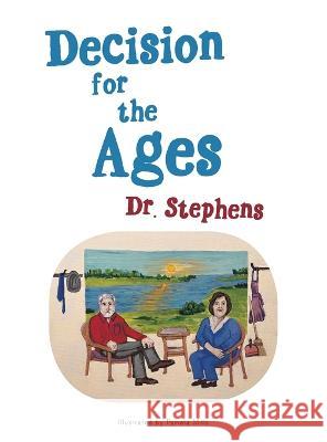 Decision for the Ages Dr Stephens                              Pamela Mills 9781543772722