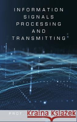 Information Signals Processing and Transmitting Prof Michael Bank   9781543774061