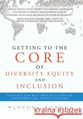 Getting to the Core of Diversity Equity and Inclusion: Strategy and Best Practices for the Corporate DE&I across Cultures Tatsuya Suzuki 9781543781908 Partridge Publishing Singapore