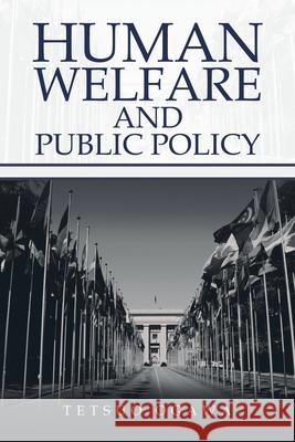 Human Welfare and Public Policy Tetsuo Ogawa 9781543784077 Partridge Publishing Singapore