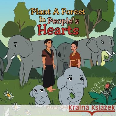 Plant A Forest In People's Hearts Sarah Aziz 9781543784664 Partridge Publishing Singapore