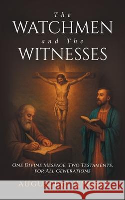 The Watchmen and The Witnesses: One Divine Message, Two Testaments, for All Generations Augustine Jeyaraj 9781543785098 Partridge Publishing Singapore