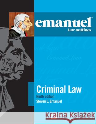 Emanuel Law Outlines for Criminal Law Steven L. Emanuel 9781543805765 Aspen Publishers