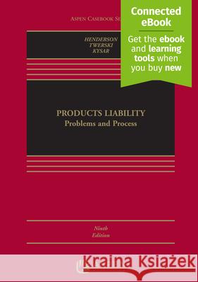 Products Liability: Problems and Process James A., Jr. Henderson Aaron D. Twerski Douglas a. Kysar 9781543806816 Aspen Publishers