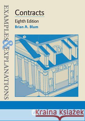 Examples & Explanations for Contracts Brian A. Blum 9781543807639 Aspen Publishers