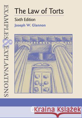 Examples & Explanations for the Law of Torts Joseph W. Glannon 9781543807691 Aspen Publishers