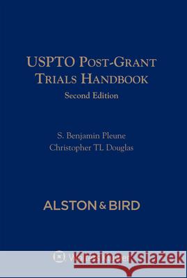 USPTO Post-Grant Trials Handbook Pleune, S. Benjamin 9781543808940 Aspen Publishers