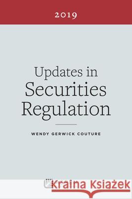 Updates in Securities Regulation: 2019 Edition Wendy Gerwick Couture 9781543808957 Aspen Publishers