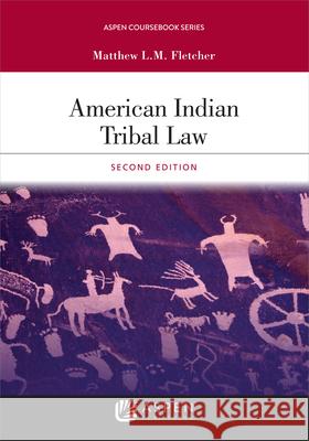 American Indian Tribal Law Matthew L. M. Fletcher 9781543813647