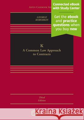 K: A Common Law Approach to Contracts [Connected eBook with Study Center] George, Tracey E. 9781543815597