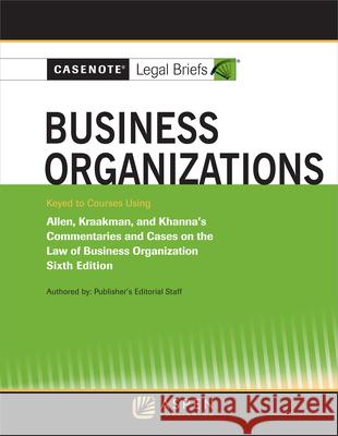 Casenote Legal Briefs for Business Organizations Keyed to Allen and Kraakman Casenote Legal Briefs 9781543815658 Wolters Kluwer Law & Business