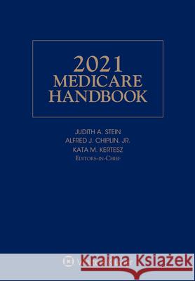 Medicare Handbook: 2021 Edition Judith A. Stein Chiplin Jr. Alfred J.                    Kata M. Kertesz 9781543818703 Aspen Publishers