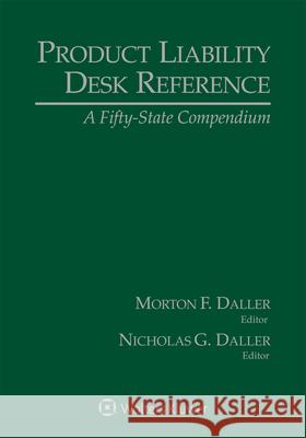 Product Liability Desk Reference: A Fifty-State Compendium, 2021 Edition Morton F. Daller Nicholas Daller 9781543818932 Aspen Publishers