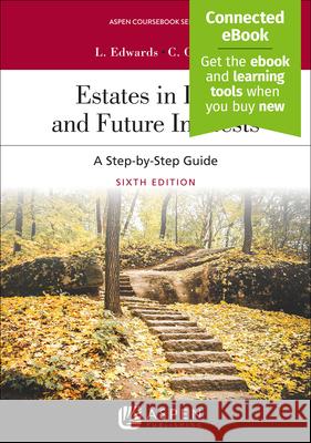 Estates in Land and Future Interests: A Step-By-Step Guide [Connected Ebook] Edwards, Linda H. 9781543826371