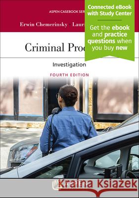 Criminal Procedure: Investigation [Connected eBook with Study Center] Erwin Chemerinsky Laurie L. Levenson 9781543846072