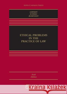 Ethical Problems in the Practice of Law Lisa G. Lerman Philip G. Schrag Robert Rubinson 9781543846218 Aspen Publishing