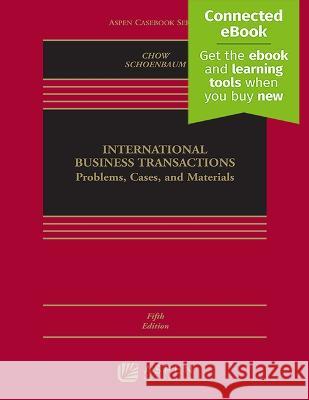 International Business Transactions: Problems, Cases, and Materials [Connected Ebook] Daniel C. K. Chow Thomas J. Schoenbaum 9781543858778 Aspen Publishing