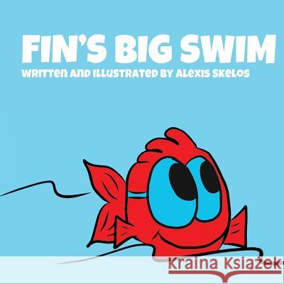 Fin's Big Swim Alexis Skelos Alexis Skelos 9781543914108 Alexis Skelos