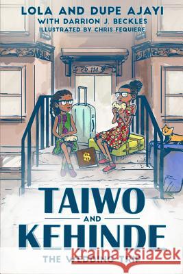 Taiwo and Kehinde: The Wedding Trip Darrion Beckles Lola and Dupe Ajayi 9781543956696