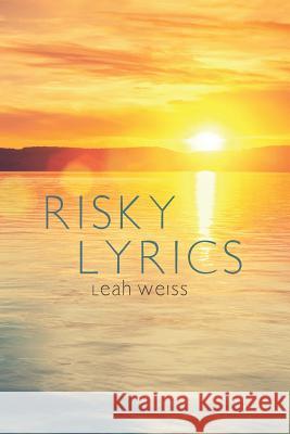 Risky Lyrics Leah Weiss 9781543956764