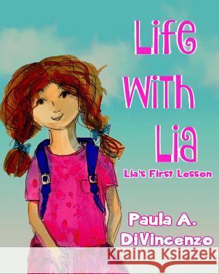 Life with Lia: Lia's First Lesson Paula a. Divincenzo Ros Webb 9781544002354 Createspace Independent Publishing Platform