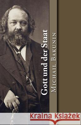 Gott und der Staat Bakunin, Michail 9781544003382 Createspace Independent Publishing Platform