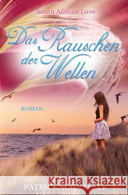 Das Rauschen der Wellen Schnalzer, Patrick 9781544003504 Createspace Independent Publishing Platform