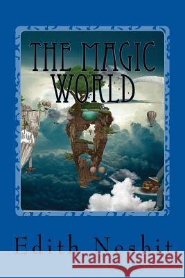 The Magic World Edith Nesbit 9781544003719 Createspace Independent Publishing Platform