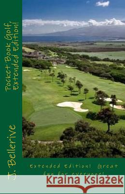 Pocket Book Golf, Extended Edition! J. C. Bellerive 9781544004662 Createspace Independent Publishing Platform