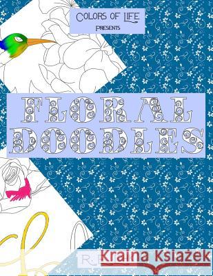 Floral Doodles R. E. Lohk 9781544004679 Createspace Independent Publishing Platform