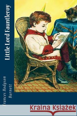 Little Lord Fauntleroy Frances Hodgso 9781544006192 Createspace Independent Publishing Platform