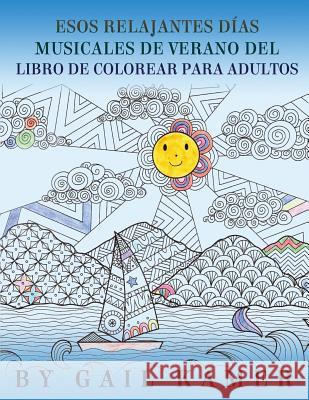 Esos Relanjantes Dias Musicales de Verano del Libro de Colorear Para Adultos Gail Kamer 9781544013848 Createspace Independent Publishing Platform
