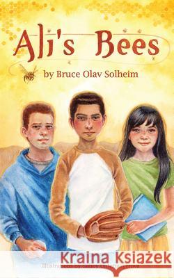 Ali's Bees Bruce Olav Solheim Gabby Untermayerova 9781544013985 Createspace Independent Publishing Platform