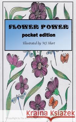 Flower Powere Pocket Edition M. J. Short Mj L. Short 9781544014883 Createspace Independent Publishing Platform